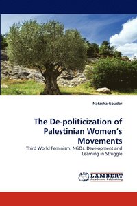 bokomslag The De-politicization of Palestinian Women's Movements