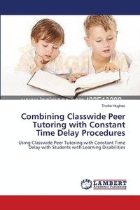 bokomslag Combining Classwide Peer Tutoring with Constant Time Delay Procedures