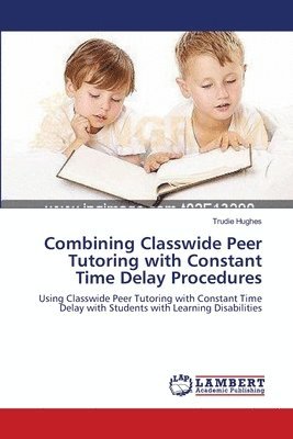 Combining Classwide Peer Tutoring with Constant Time Delay Procedures 1