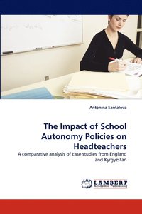 bokomslag The Impact of School Autonomy Policies on Headteachers