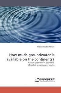 bokomslag How Much Groundwater Is Available on the Continents?