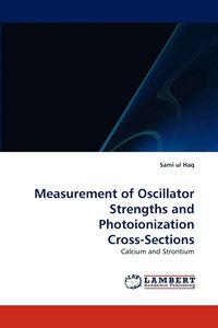 bokomslag Measurement of Oscillator Strengths and Photoionization Cross-Sections