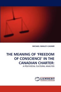 bokomslag The Meaning of 'Freedom of Conscience' in the Canadian Charter