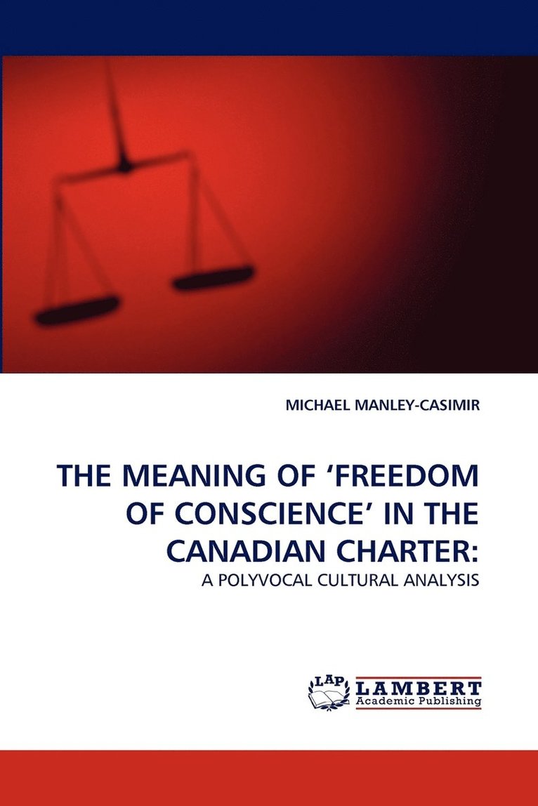 The Meaning of 'Freedom of Conscience' in the Canadian Charter 1