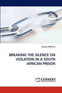 bokomslag Breaking the Silence on Violation in a South African Prison