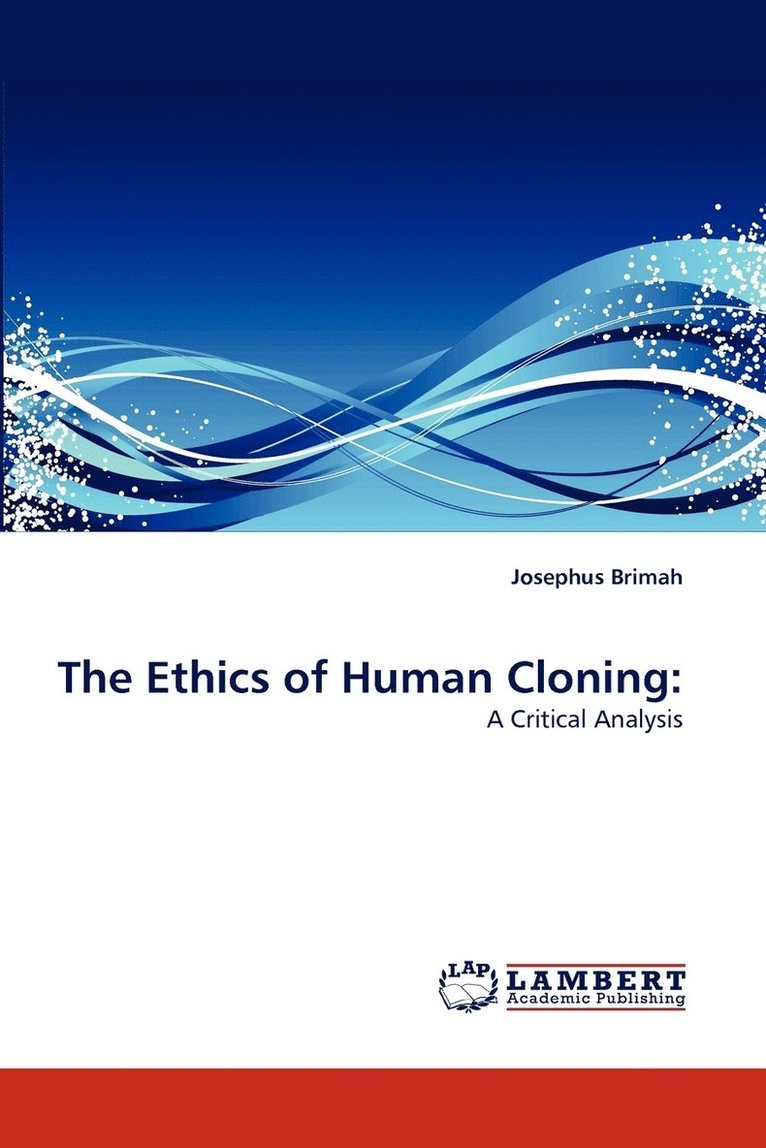 The Ethics of Human Cloning 1