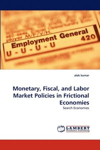 bokomslag Monetary, Fiscal, and Labor Market Policies in Frictional Economies