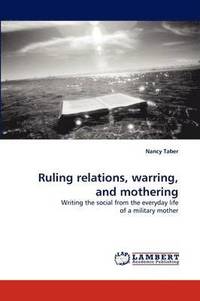 bokomslag Ruling Relations, Warring, and Mothering