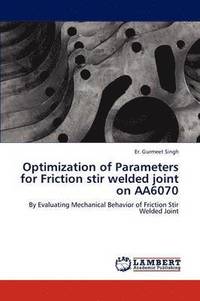 bokomslag Optimization of Parameters for Friction Stir Welded Joint on Aa6070