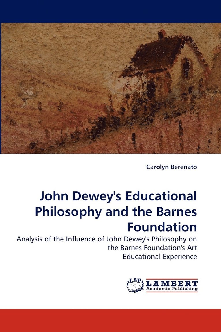 John Dewey's Educational Philosophy and the Barnes Foundation 1
