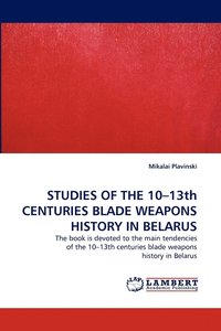 bokomslag Studies of the 10-13th Centuries Blade Weapons History in Belarus