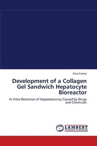 bokomslag Development of a Collagen Gel Sandwich Hepatocyte Bioreactor