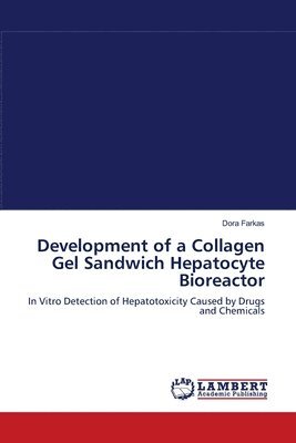 Development of a Collagen Gel Sandwich Hepatocyte Bioreactor 1