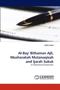 bokomslag Al-Bay' Bithaman Ajil, Musharakah Mutanaqisah and Ijarah Sukuk