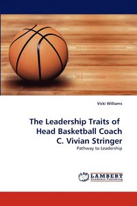 bokomslag The Leadership Traits of Head Basketball Coach C. Vivian Stringer