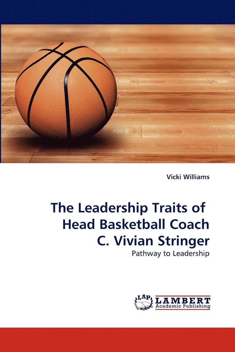 The Leadership Traits of Head Basketball Coach C. Vivian Stringer 1