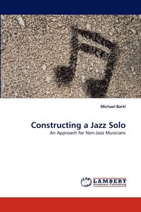 bokomslag Constructing a Jazz Solo
