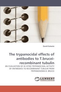 bokomslag The trypanocidal effects of antibodies to T.brucei-recombinant tubulin