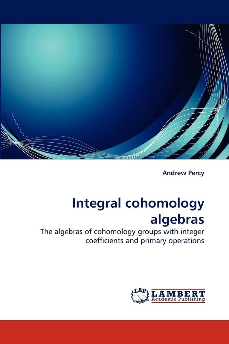 Integral Cohomology Algebras 1