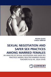 bokomslag Sexual Negotiation and Safer Sex Practices Among Married Females