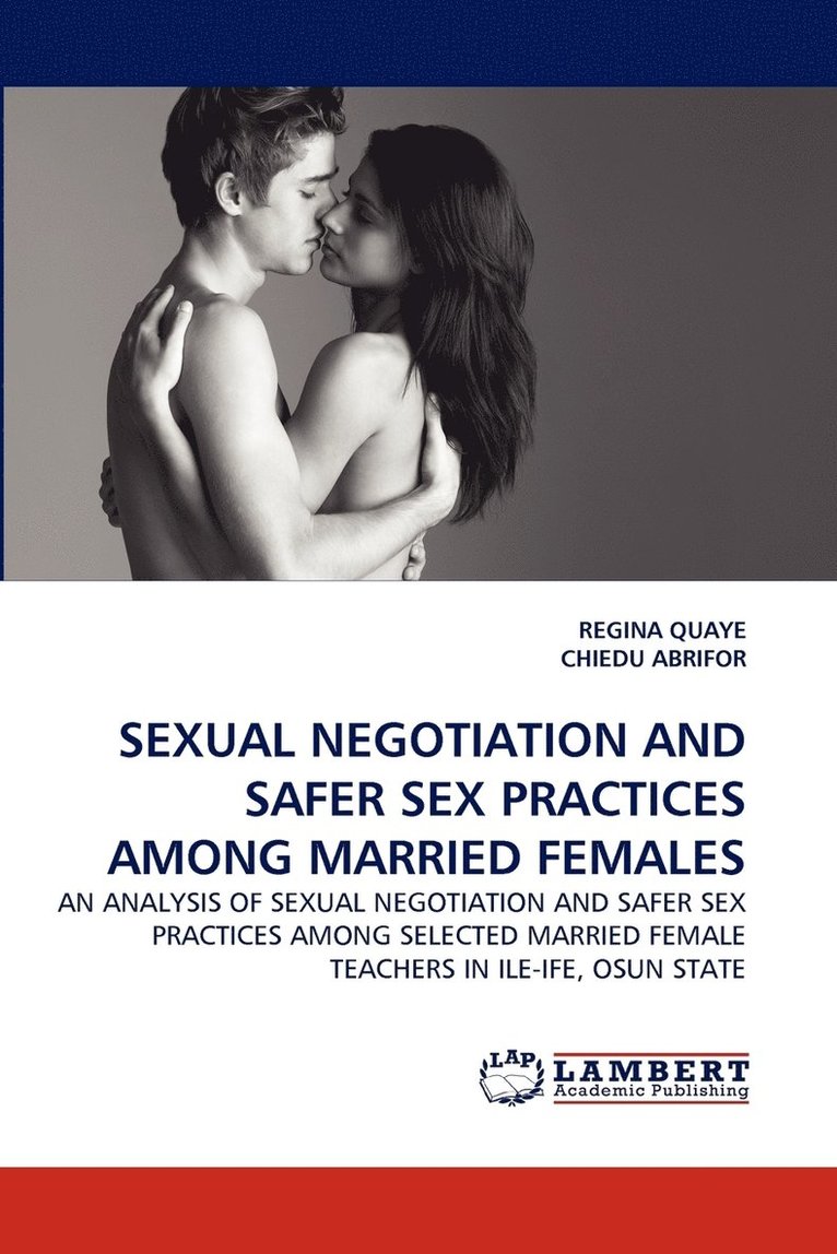 Sexual Negotiation and Safer Sex Practices Among Married Females 1
