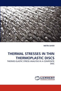 bokomslag Thermal Stresses in Thin Thermoplastic Discs