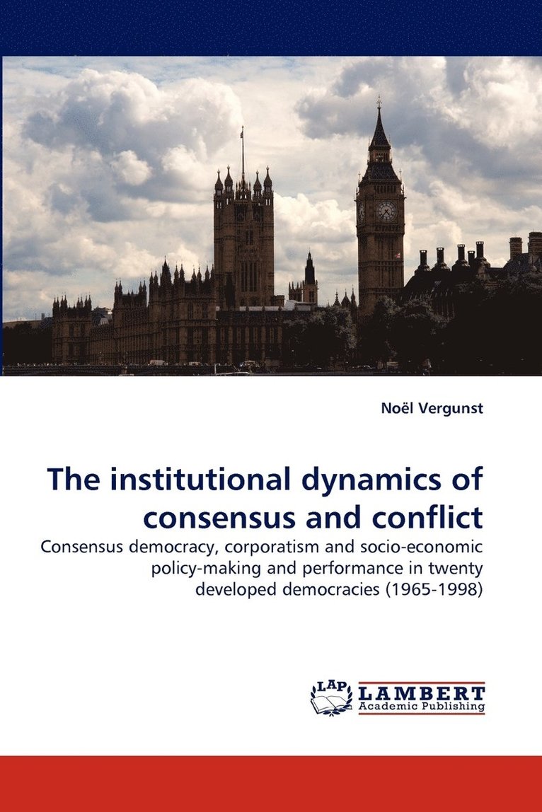 The Institutional Dynamics of Consensus and Conflict 1