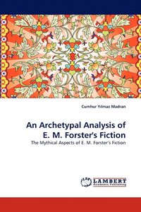 bokomslag An Archetypal Analysis of E. M. Forster's Fiction