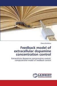 bokomslag Feedback model of extracellular dopamine concentration control