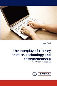 bokomslag The Interplay of Literary Practice, Technology and Entrepreneurship