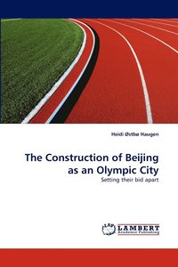 bokomslag The Construction of Beijing as an Olympic City