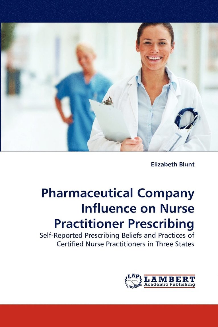 Pharmaceutical Company Influence on Nurse Practitioner Prescribing 1