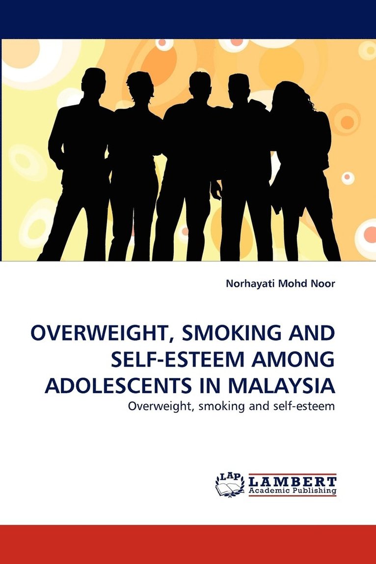 Overweight, Smoking and Self-Esteem Among Adolescents in Malaysia 1