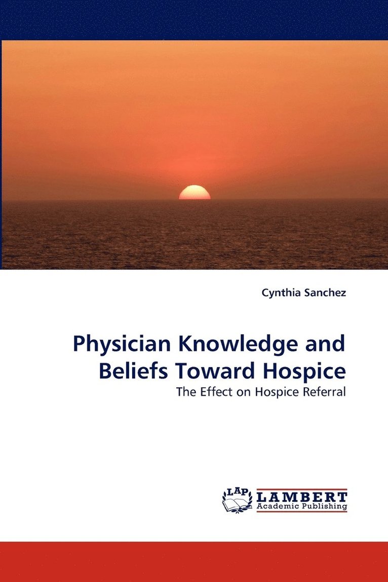 Physician Knowledge and Beliefs Toward Hospice 1
