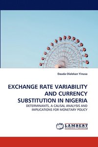 bokomslag Exchange Rate Variability and Currency Substitution in Nigeria