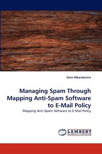 bokomslag Managing Spam Through Mapping Anti-Spam Software to E-Mail Policy