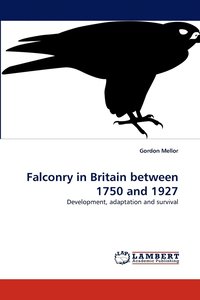 bokomslag Falconry in Britain between 1750 and 1927
