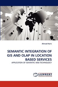 bokomslag Semantic Integration of GIS and OLAP in Location Based Services