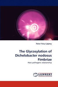 bokomslag The Glycosylation of Dichelobacter nodosus Fimbriae