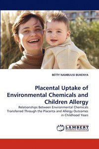 bokomslag Placental Uptake of Environmental Chemicals and Children Allergy