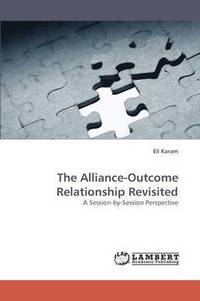 bokomslag The Alliance-Outcome Relationship Revisited