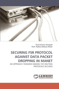 bokomslag Securing Fsr Protocol Against Data Packet Dropping in Manet