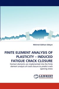 bokomslag Finite Element Analysis of Plasticity - Induced Fatigue Crack Closure