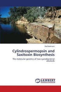 bokomslag Cylindrospermopsin and Saxitoxin Biosynthesis