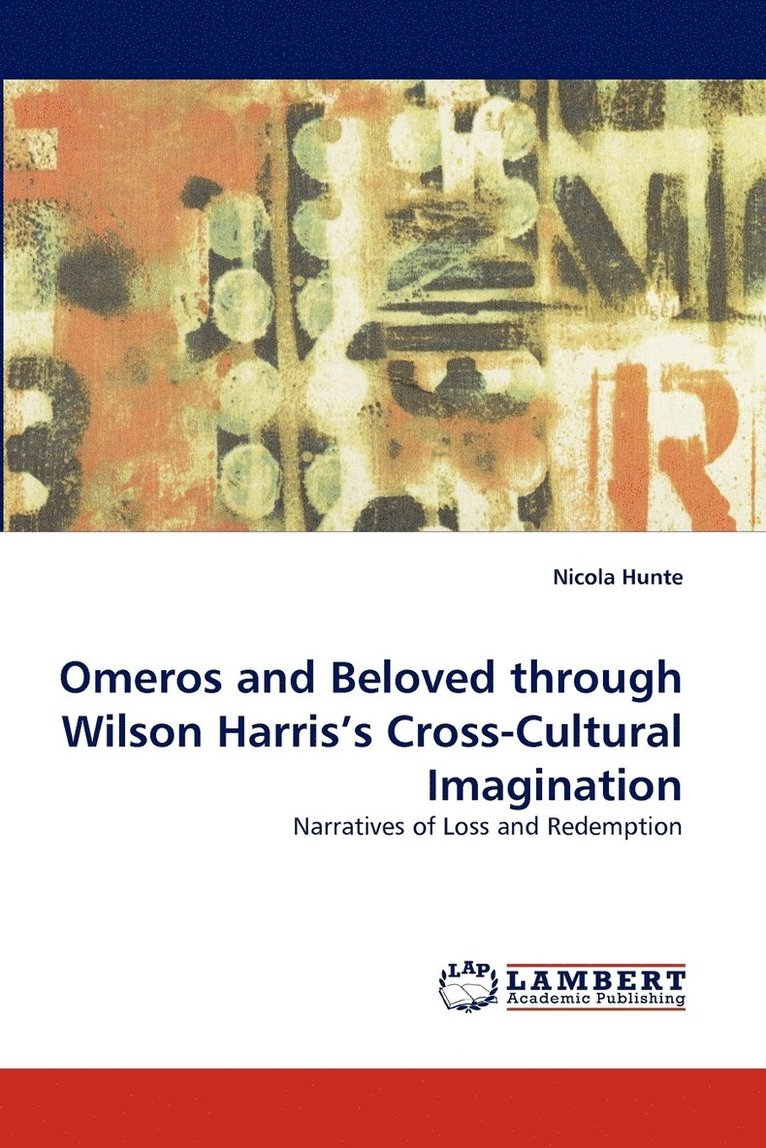 Omeros and Beloved Through Wilson Harris's Cross-Cultural Imagination 1