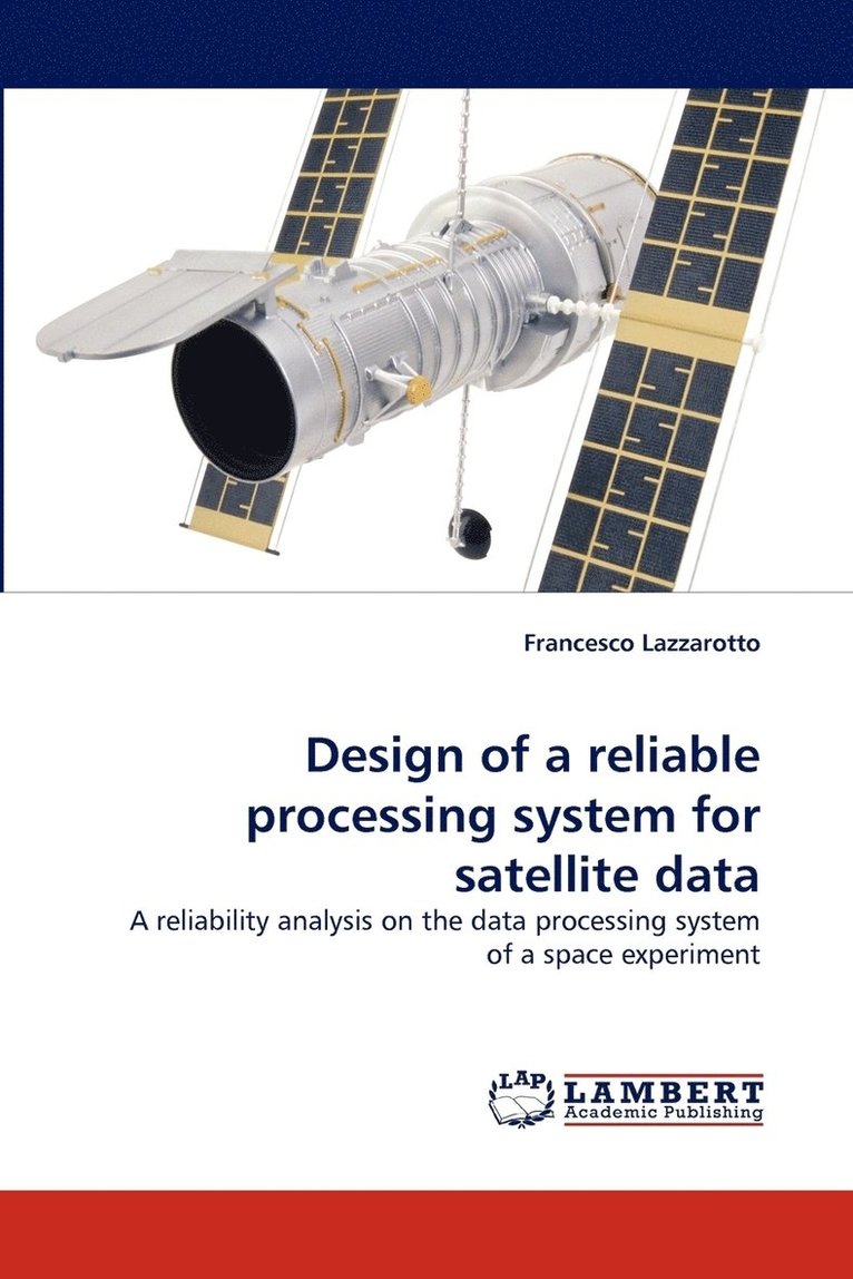 Design of a Reliable Processing System for Satellite Data 1