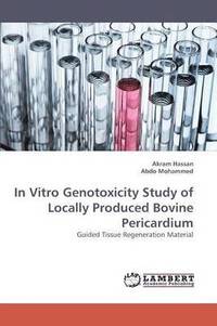 bokomslag In Vitro Genotoxicity Study of Locally Produced Bovine Pericardium