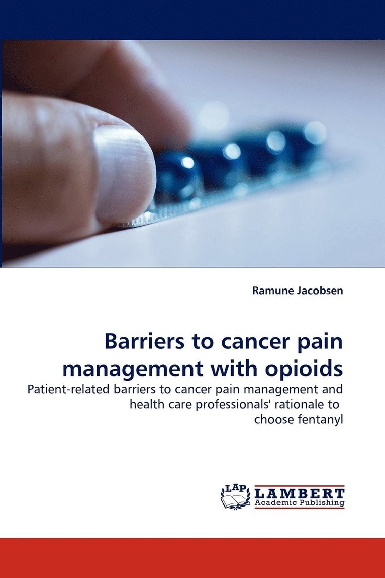 Barriers to Cancer Pain Management with Opioids 1