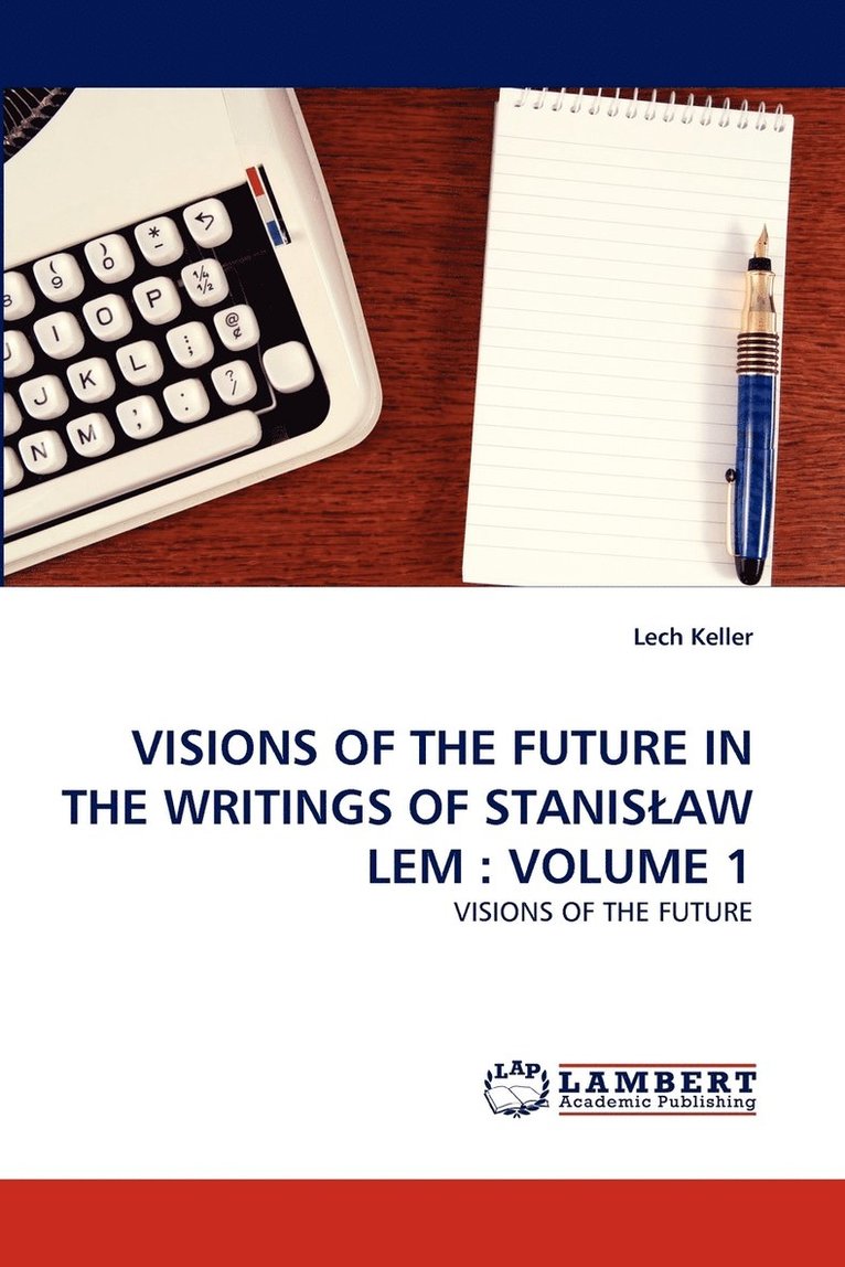 Visions of the Future in the Writings of Stanislaw LEM 1