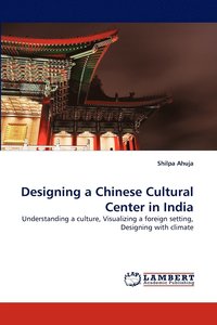bokomslag Designing a Chinese Cultural Center in India